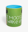 I Moose Wake Up Ceramic Mug